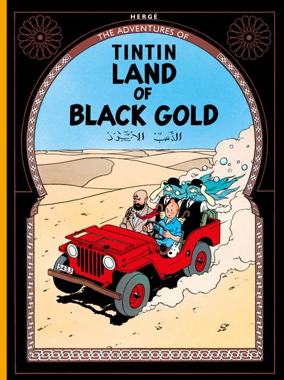 Front cover of "The Adventures of Tintin: Land of Black Gold" graphic novel by Hergé, featuring Tintin, Captain Haddock, Thomson and Thompson, and Snowy riding in a red jeep across a desert landscape surrounded by an ornate decorative frame.