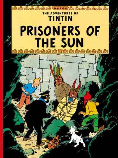 Front cover of "The Adventures of Tintin: Prisoners of the Sun" graphic novel by Hergé, featuring Tintin, Captain Haddock, and Snowy exploring a dark underground Incan tomb surrounded by guards in traditional ceremonial attire and headdresses.