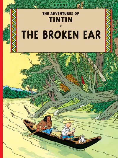 Front cover of the Farshore UK hardcover edition of "The Adventures of Tintin: The Broken Ear." The central illustration shows Tintin wearing a wide-brimmed straw hat and a Native South American guide wearing a red tunic paddling a wooden canoe down a winding river through a lush green jungle, with Snowy sitting at the bow. The title is framed at the top with colorful, traditional geometric tribal borders running down the sides of the tile frame.