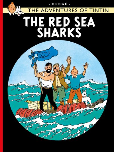 Front cover of "The Adventures of Tintin: The Red Sea Sharks" graphic novel by Hergé, featuring a circular illustration of Tintin, Captain Haddock, and Snowy aboard a wooden raft at sea, signaling for help amidst ocean waves.