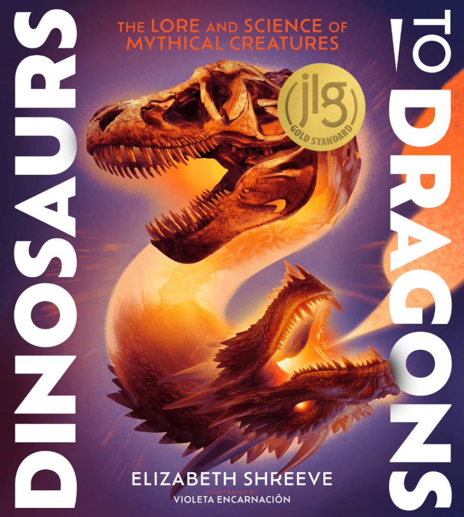 Book cover for "Dinosaurs to Dragons: The Lore and Science of Mythical Creatures" by Elizabeth Shreeve, illustrated by Violeta Encarnación. The artwork features a glowing, fiery composition of a Tyrannosaurus rex dinosaur skull positioned above a roaring dragon against a deep purple background. The text "DINOSAURS" is written vertically on the left in large white letters, and "TO DRAGONS" is written vertically on the right. A round gold "JLG Gold Standard" seal is displayed near the top center.