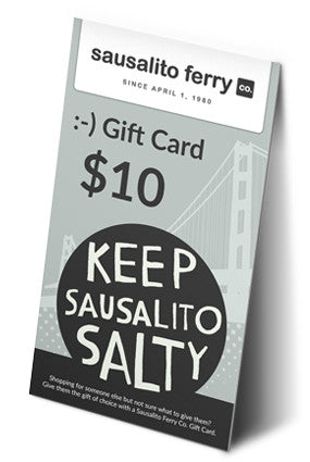 Sausalito Ferry $10 gift card featuring Golden Gate Bridge silhouette and "Keep Sausalito Salty" slogan