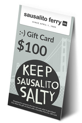 Sausalito Ferry Co. $100 gift card with Golden Gate Bridge silhouette and "Keep Sausalito Salty" slogan