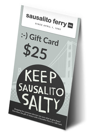 Sausalito Ferry gift card with $25 value featuring Golden Gate Bridge silhouette and "Keep Sausalito Salty" slogan
