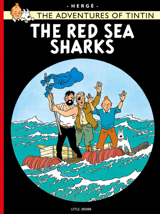 Front cover of the Little, Brown edition of 'The Adventures of Tintin: The Red Sea Sharks.' Tintin, Captain Haddock, and an eye-patched companion wave from a makeshift wooden raft on a choppy blue sea, while Snowy sits at the edge. The title is displayed in bold black text above the illustration.