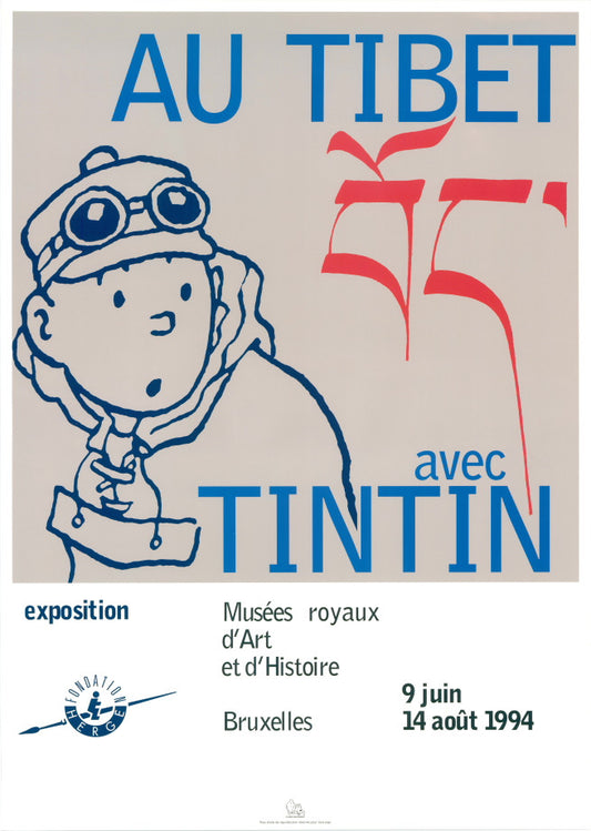 A Tintin poster. The image is divided into an upper and lower section, with the upper section taking up about two thirds of the poster. The upper section has a light gray background and a stensil of Tintin in cold weather hiking gear. There are the words "Au Tibet Avec Tintin" and Tibetan characters. The bottom section has a white background, has the Herge Foundation logo, and the words, "Exposition," "Musées royaux," "d'Art," "et d'Histoire," "Bruxelles," "9 juin," and "14 août 1994."